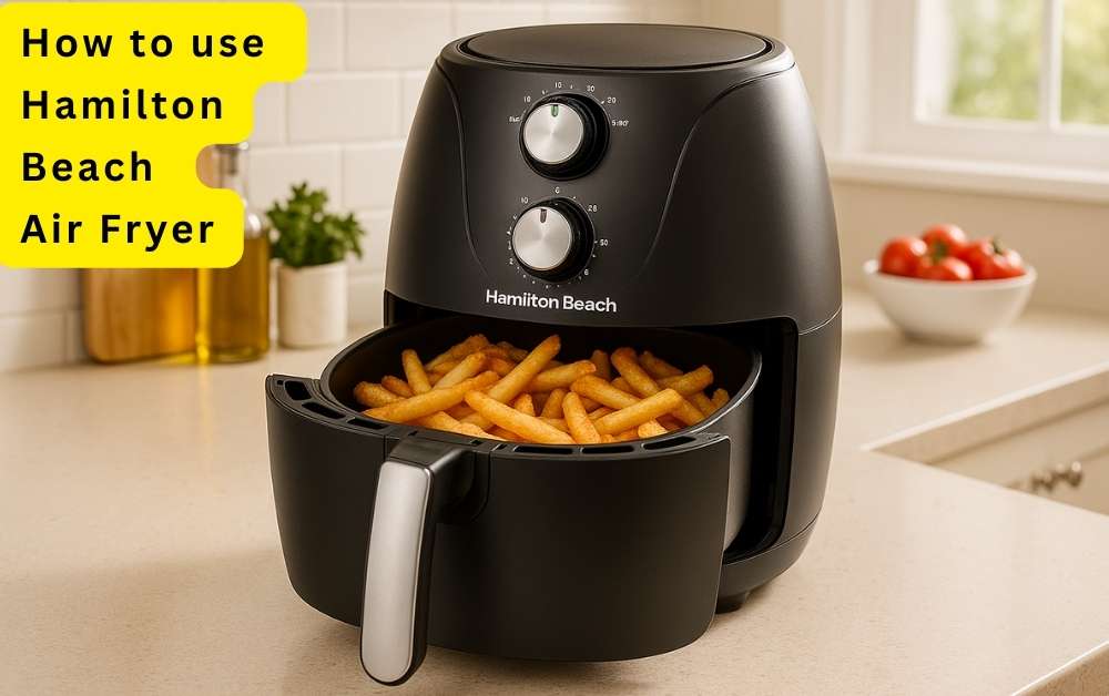 how to use hamilton beach air fryer