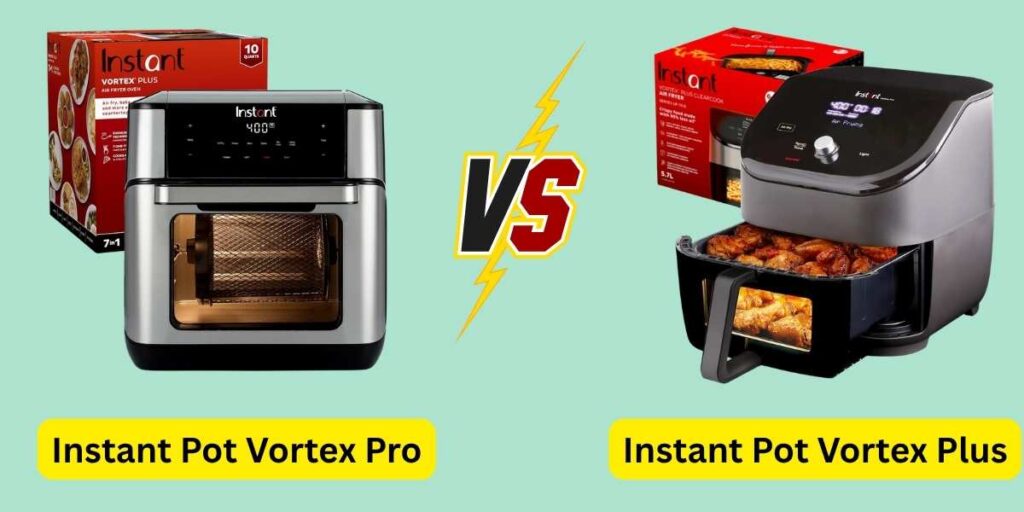 Instant Pot Air Fryer Vortex Plus vs Pro