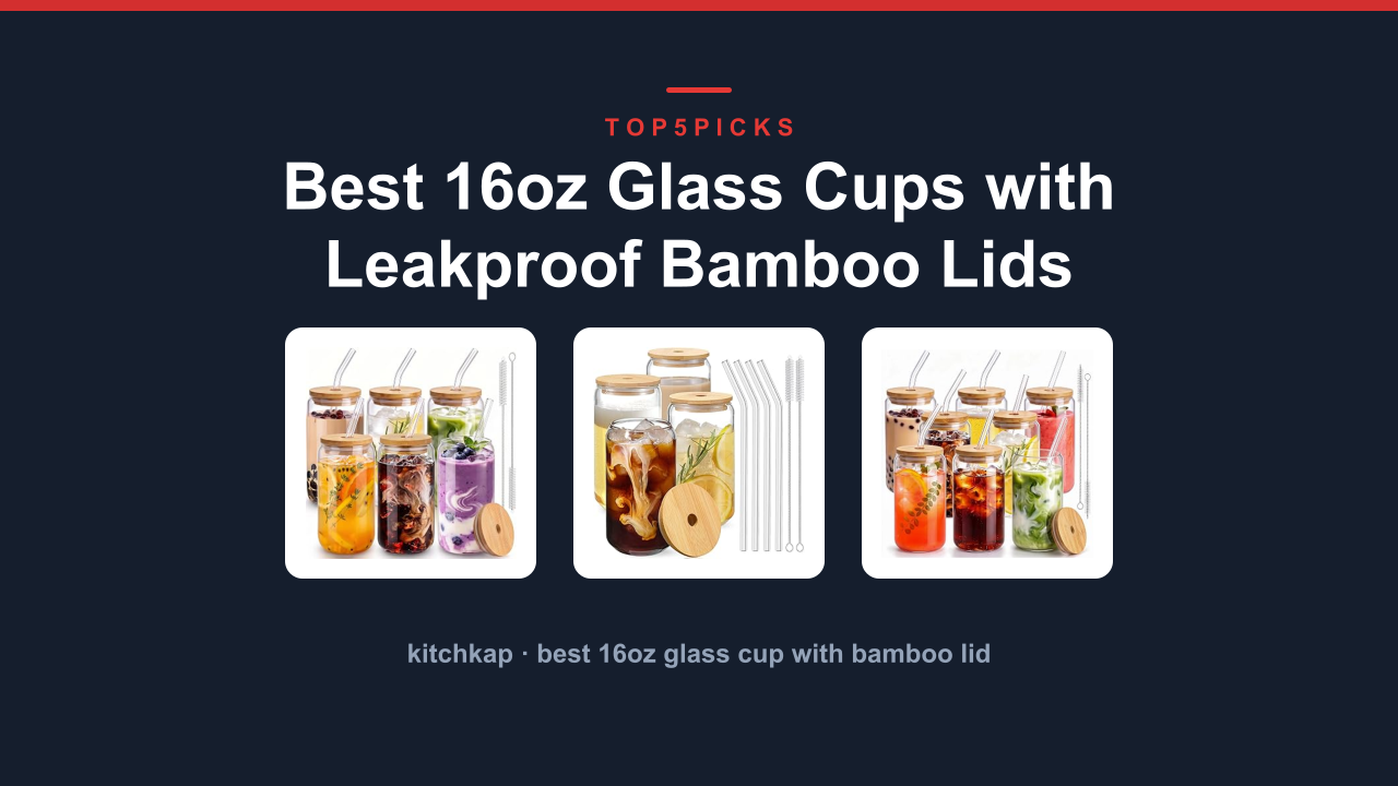 Best 16oz Glass Cups with Leakproof Bamboo Lids