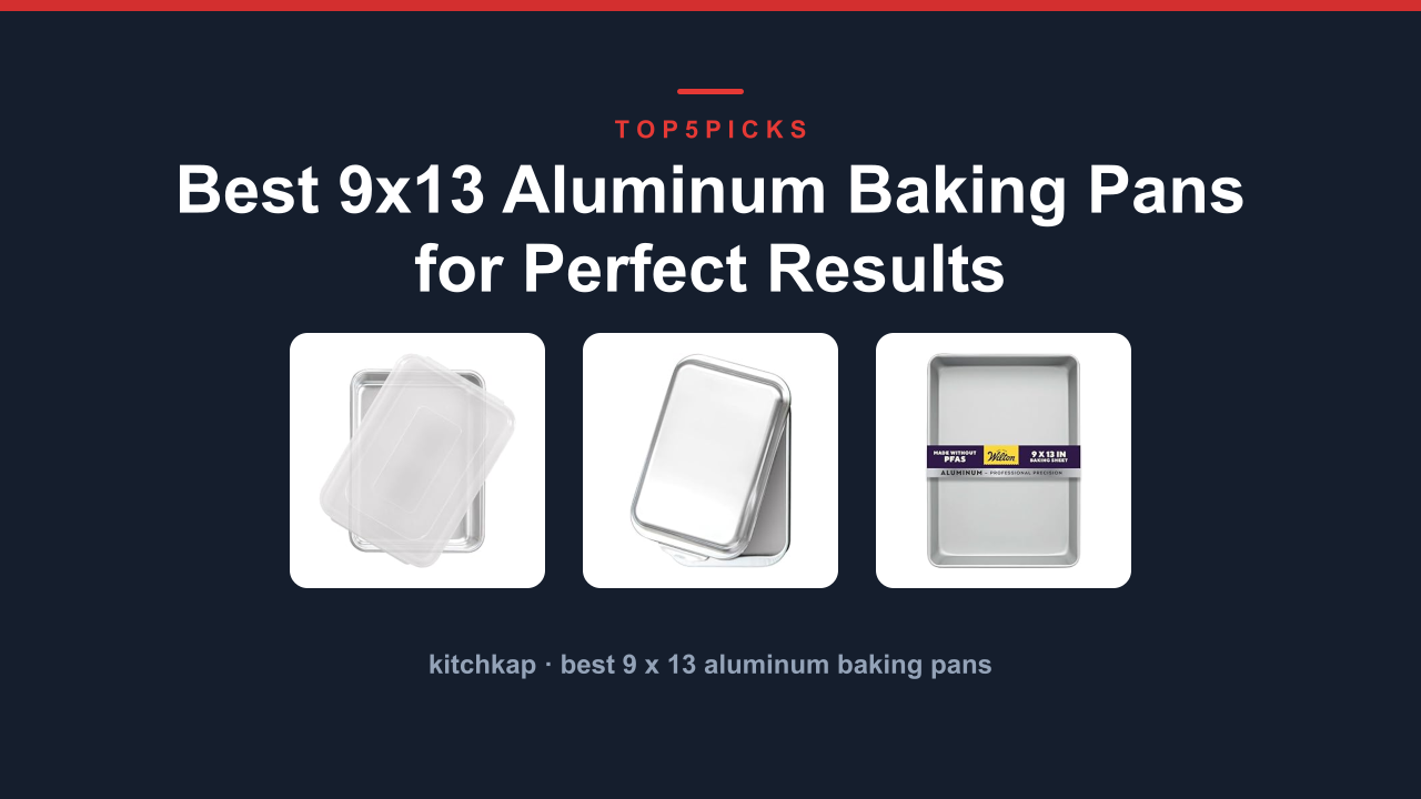 Best 9x13 Aluminum Baking Pans for Perfect Results