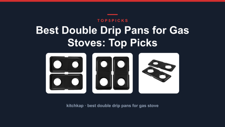 Best Double Drip Pans for Gas Stoves: Top Picks