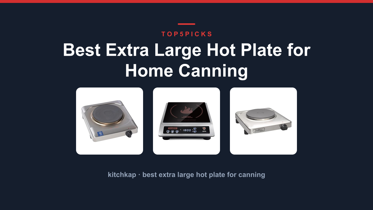 Best Extra Large Hot Plate for Home Canning