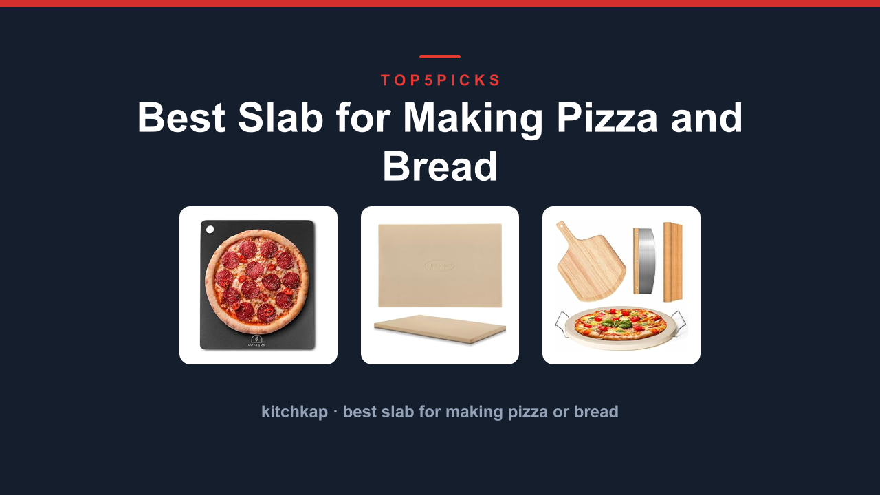 Best Slab for Making Pizza and Bread