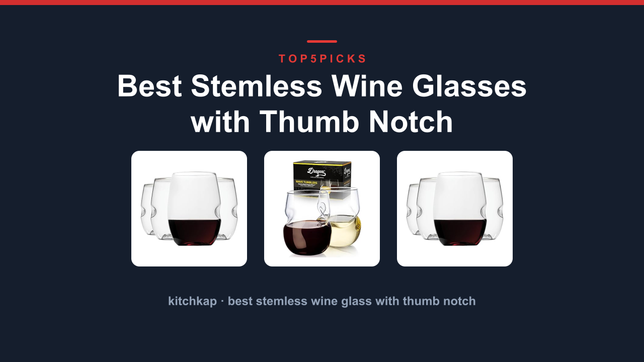 Best Stemless Wine Glasses with Thumb Notch