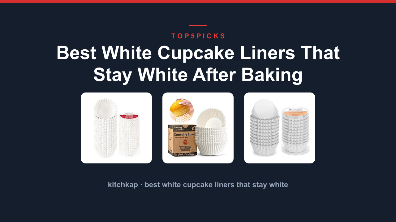 Best White Cupcake Liners That Stay White After Baking