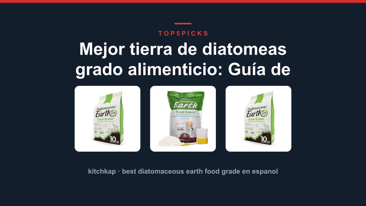 Mejor tierra de diatomeas grado alimenticio: Guía de compra