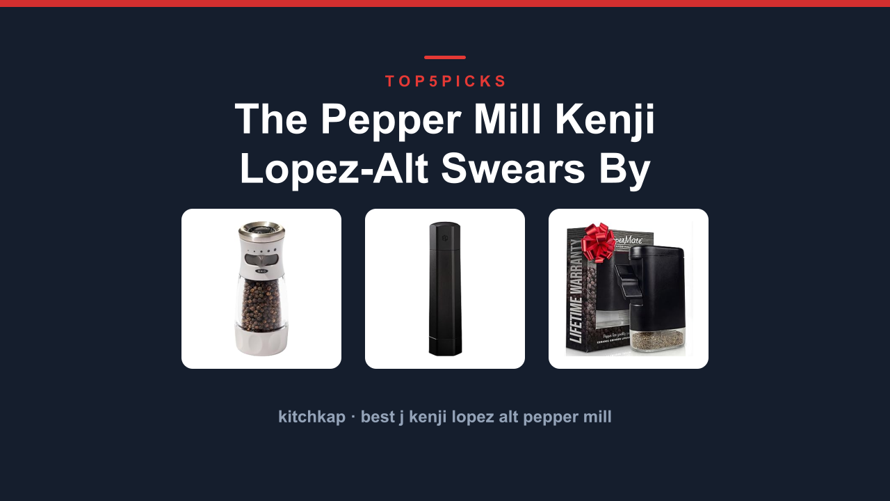 The Pepper Mill Kenji Lopez-Alt Swears By