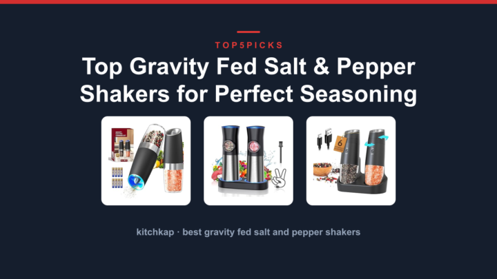 Top Gravity Fed Salt & Pepper Shakers for Perfect Seasoning